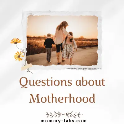Questions about Motherhood