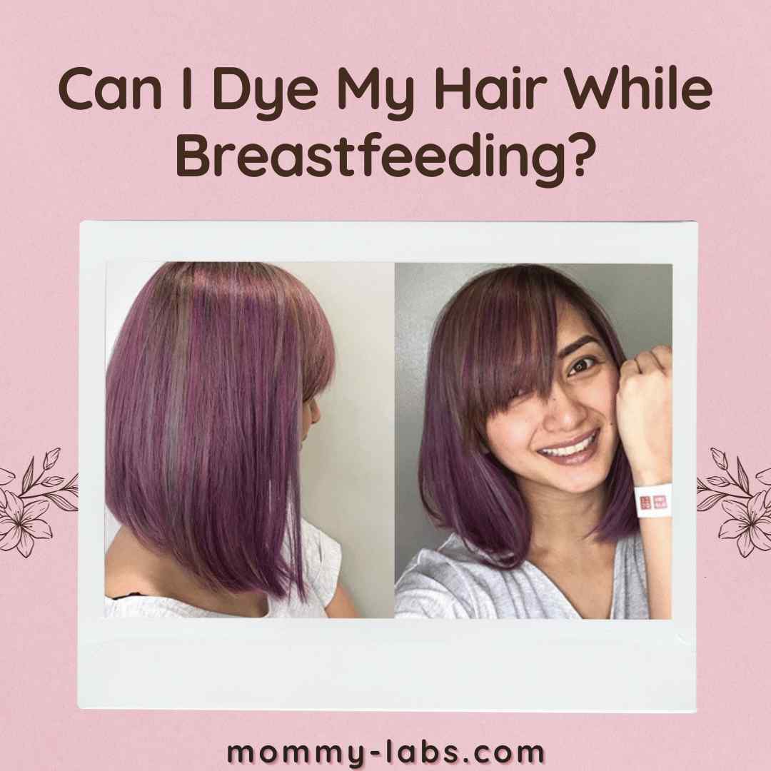 Can I Dye My Hair While Breastfeeding