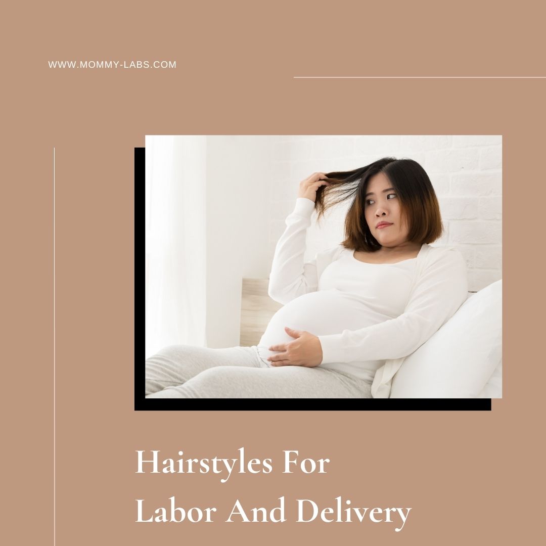 Hairstyles For Labor And Delivery