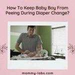 How To Keep Baby Boy From Peeing During Diaper Change