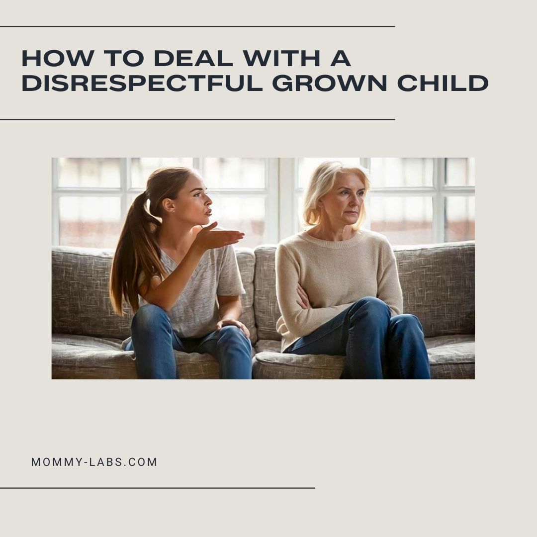 How To Deal With A Disrespectful Grown Child